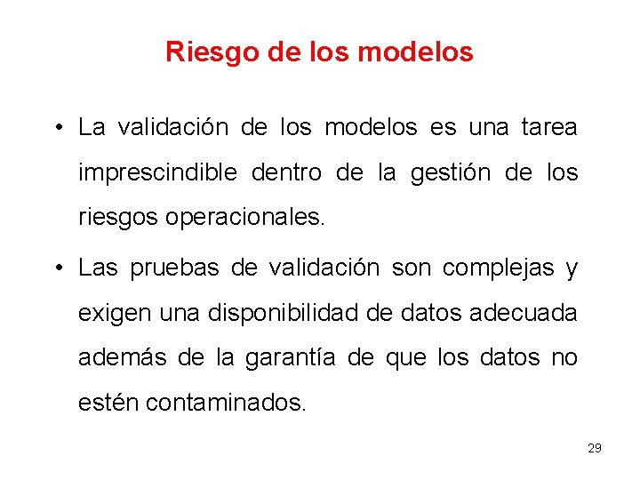 Riesgo de los modelos • La validación de los modelos es una tarea imprescindible