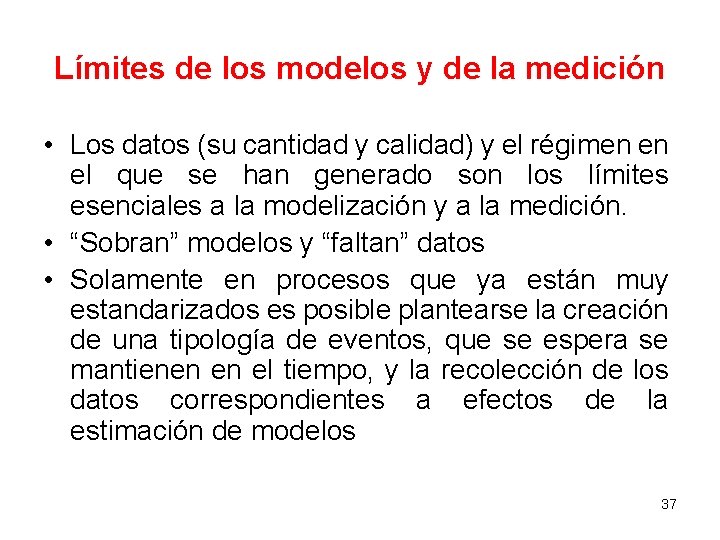 Límites de los modelos y de la medición • Los datos (su cantidad y