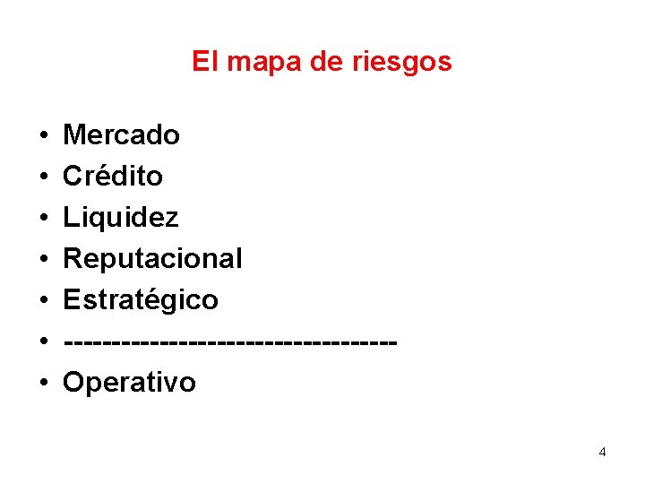 El mapa de riesgos • • Mercado Crédito Liquidez Reputacional Estratégico -----------------Operativo 4 