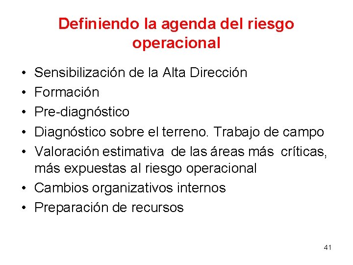 Definiendo la agenda del riesgo operacional • • • Sensibilización de la Alta Dirección Definiendo la agenda del riesgo operacional • • • Sensibilización de la Alta Dirección