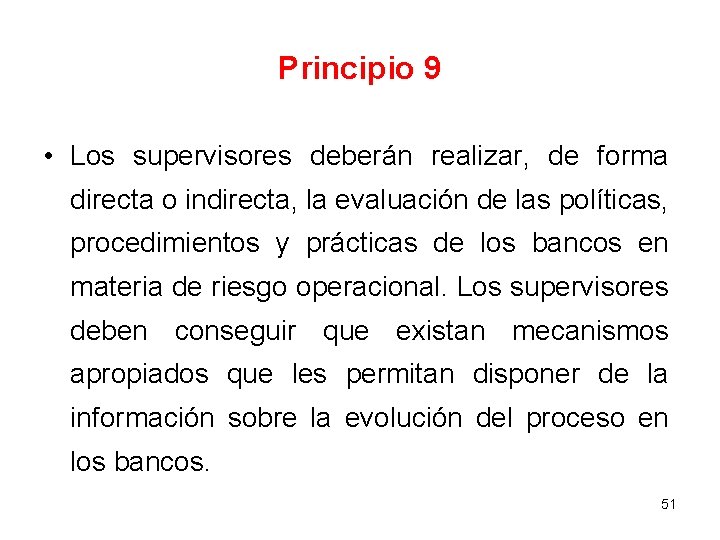 Principio 9 • Los supervisores deberán realizar, de forma directa o indirecta, la evaluación Principio 9 • Los supervisores deberán realizar, de forma directa o indirecta, la evaluación