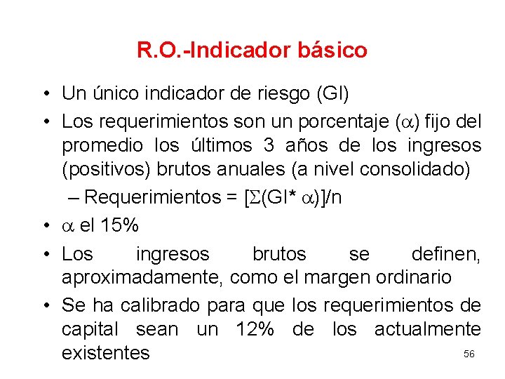 R. O. -Indicador básico • Un único indicador de riesgo (GI) • Los requerimientos