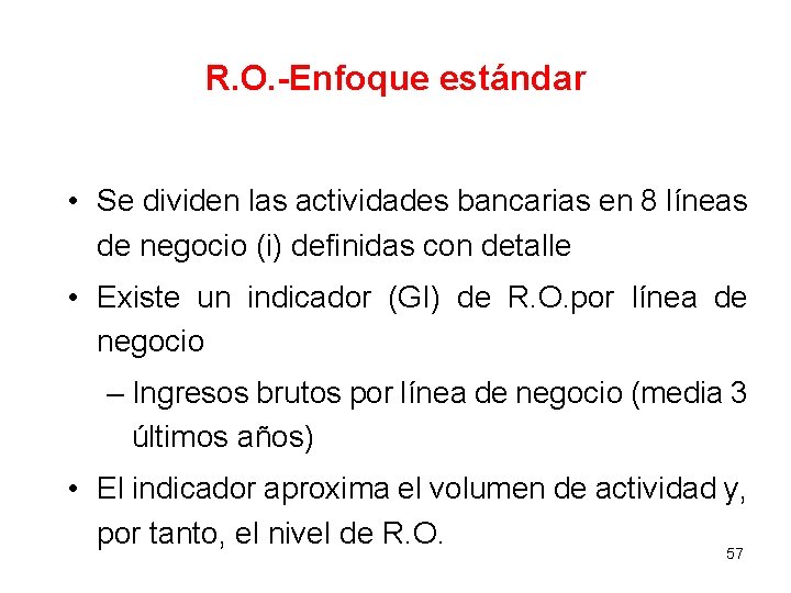 R. O. -Enfoque estándar • Se dividen las actividades bancarias en 8 líneas de R. O. -Enfoque estándar • Se dividen las actividades bancarias en 8 líneas de