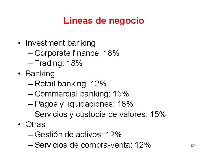 Líneas de negocio • Investment banking – Corporate finance: 18% – Trading: 18% •