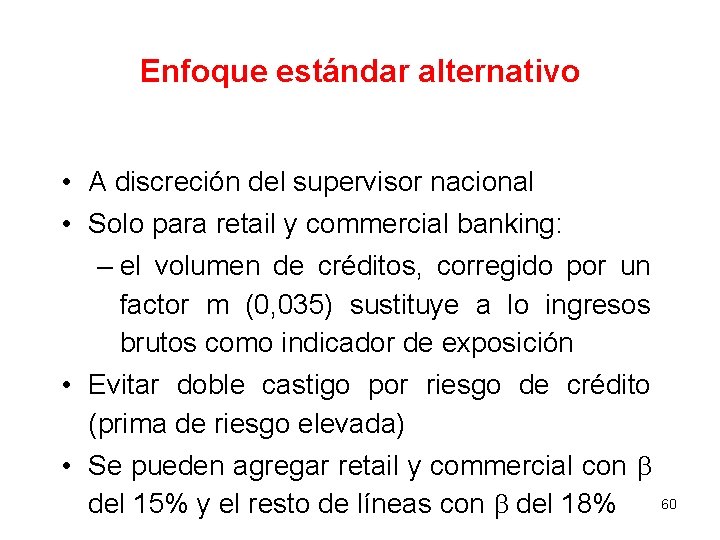 Enfoque estándar alternativo • A discreción del supervisor nacional • Solo para retail y