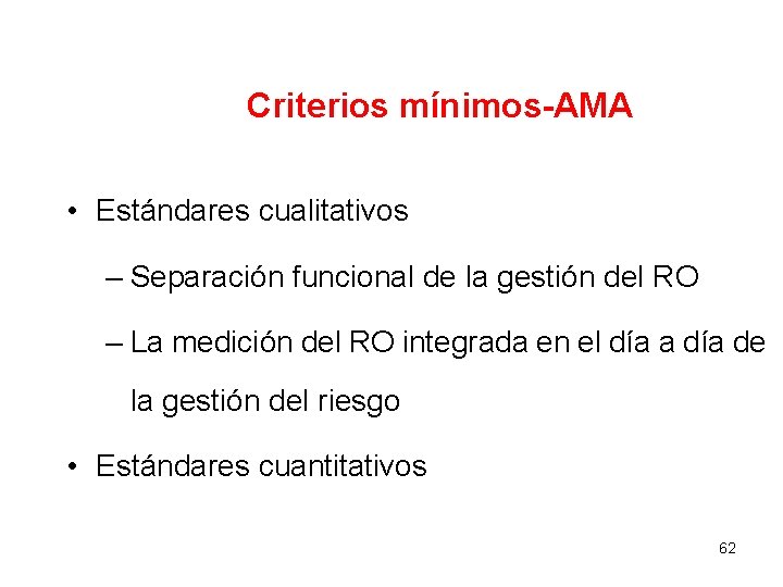 Criterios mínimos-AMA • Estándares cualitativos – Separación funcional de la gestión del RO –