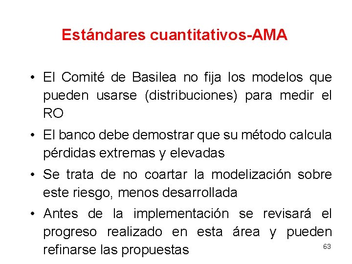 Estándares cuantitativos-AMA • El Comité de Basilea no fija los modelos que pueden usarse