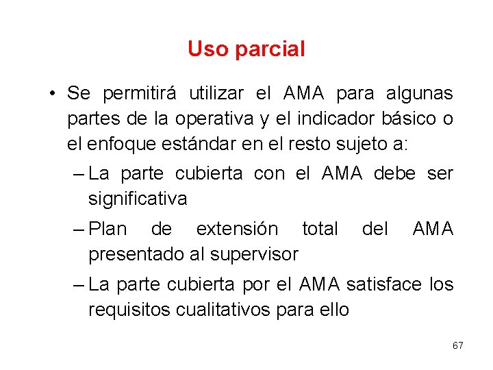 Uso parcial • Se permitirá utilizar el AMA para algunas partes de la operativa