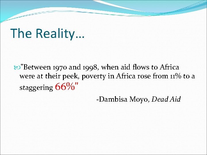 The Reality… "Between 1970 and 1998, when aid flows to Africa were at their
