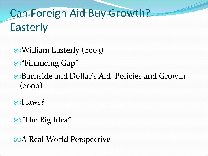 Can Foreign Aid Buy Growth? - Easterly William Easterly (2003) “Financing Gap” Burnside and