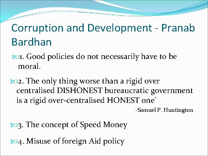 Corruption and Development - Pranab Bardhan 1. Good policies do not necessarily have to