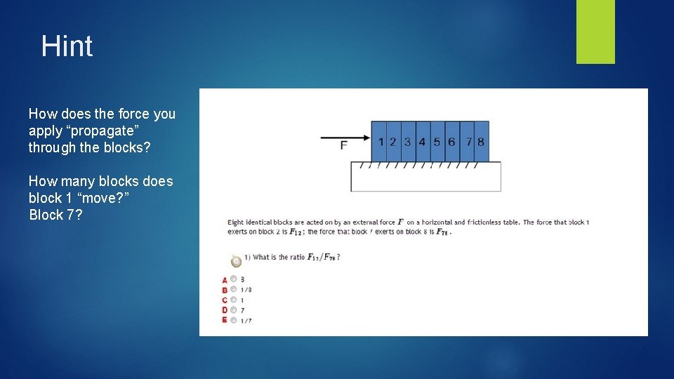 Hint How does the force you apply “propagate” through the blocks? How many blocks Hint How does the force you apply “propagate” through the blocks? How many blocks