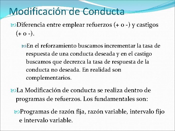 Modificación de Conducta Diferencia entre emplear refuerzos (+ o -) y castigos (+ o