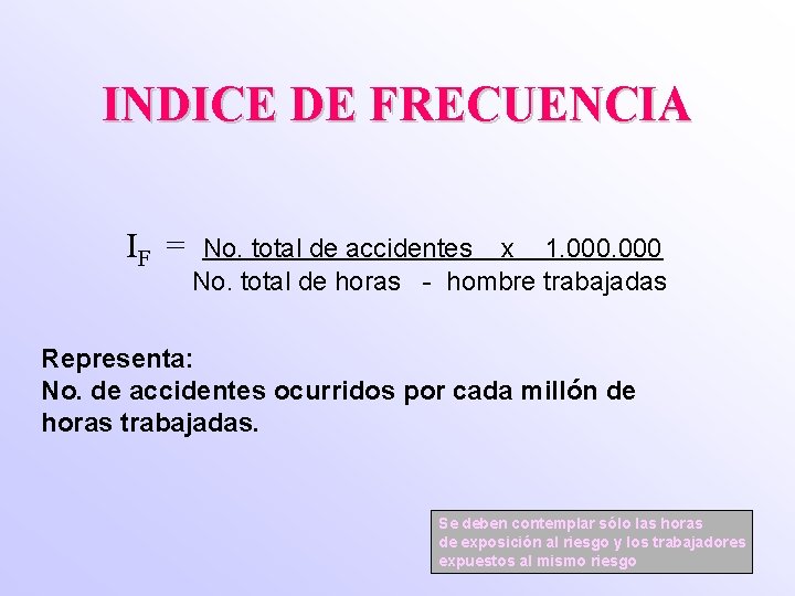 INDICE DE FRECUENCIA IF = No. total de accidentes x 1. 000 No. total