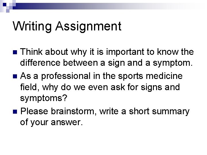 Writing Assignment Think about why it is important to know the difference between a