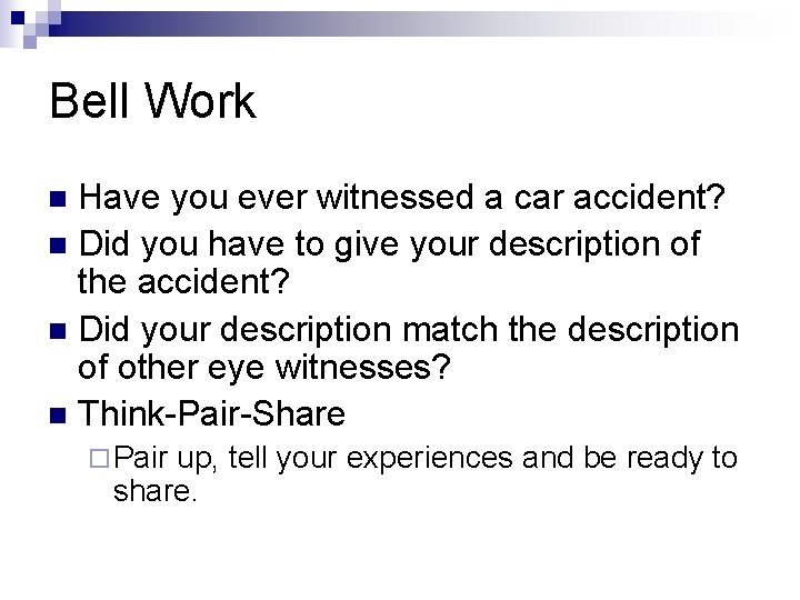 Bell Work Have you ever witnessed a car accident? n Did you have to