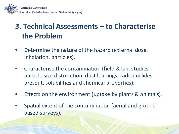 3. Technical Assessments – to Characterise the Problem • Determine the nature of the