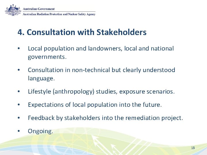 4. Consultation with Stakeholders • Local population and landowners, local and national governments. •