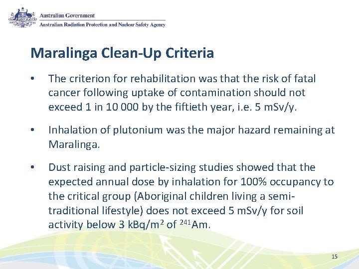 Maralinga Clean-Up Criteria • The criterion for rehabilitation was that the risk of fatal