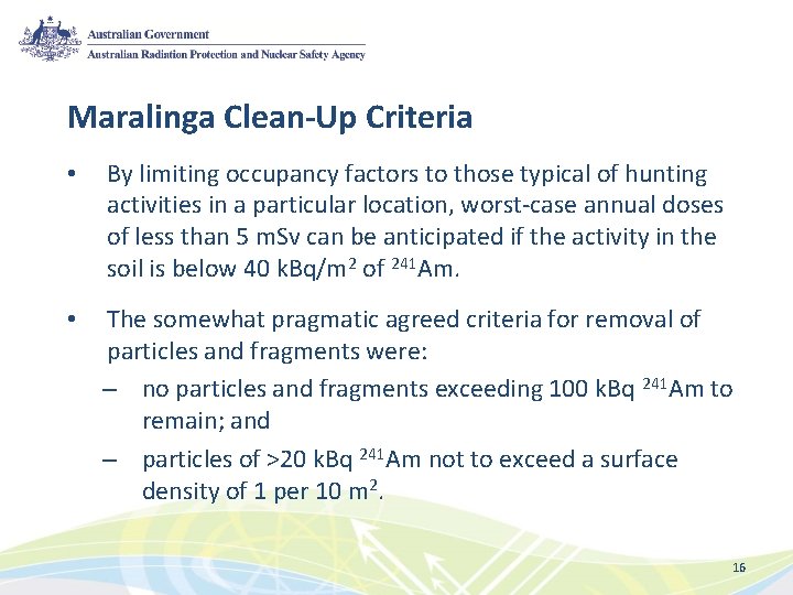 Maralinga Clean-Up Criteria • By limiting occupancy factors to those typical of hunting activities