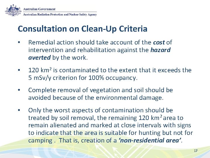 Consultation on Clean-Up Criteria • Remedial action should take account of the cost of