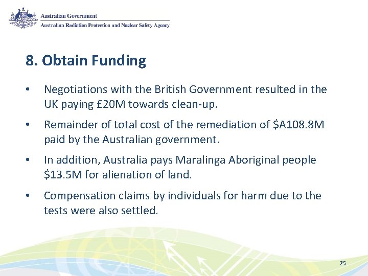 8. Obtain Funding • Negotiations with the British Government resulted in the UK paying