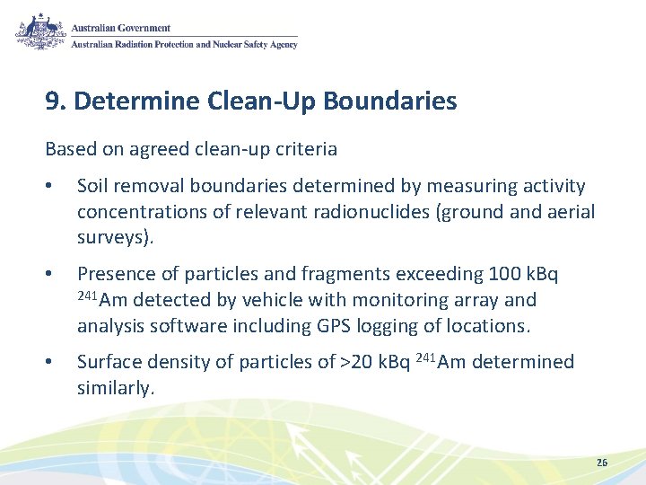 9. Determine Clean-Up Boundaries Based on agreed clean-up criteria • Soil removal boundaries determined