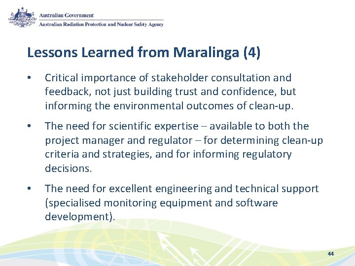 Lessons Learned from Maralinga (4) • Critical importance of stakeholder consultation and feedback, not