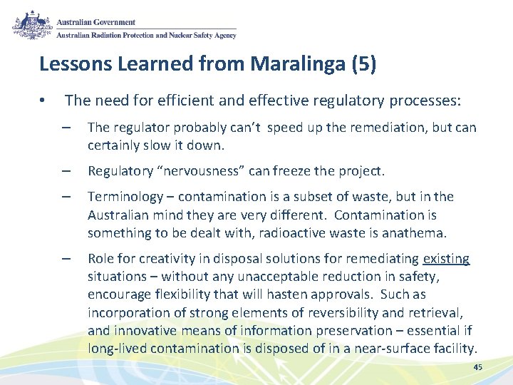 Lessons Learned from Maralinga (5) • The need for efficient and effective regulatory processes: