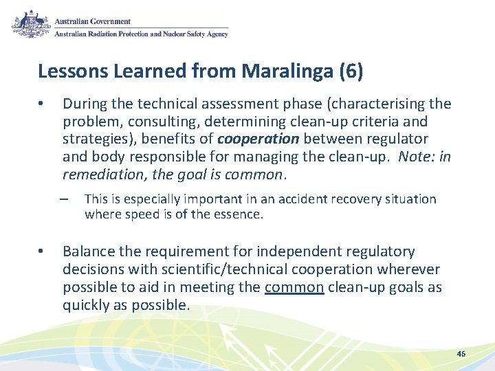 Lessons Learned from Maralinga (6) • During the technical assessment phase (characterising the problem,