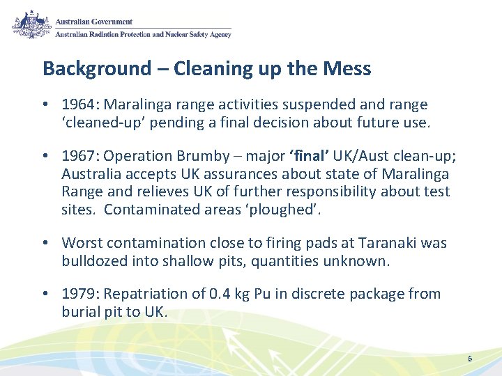 Background – Cleaning up the Mess • 1964: Maralinga range activities suspended and range