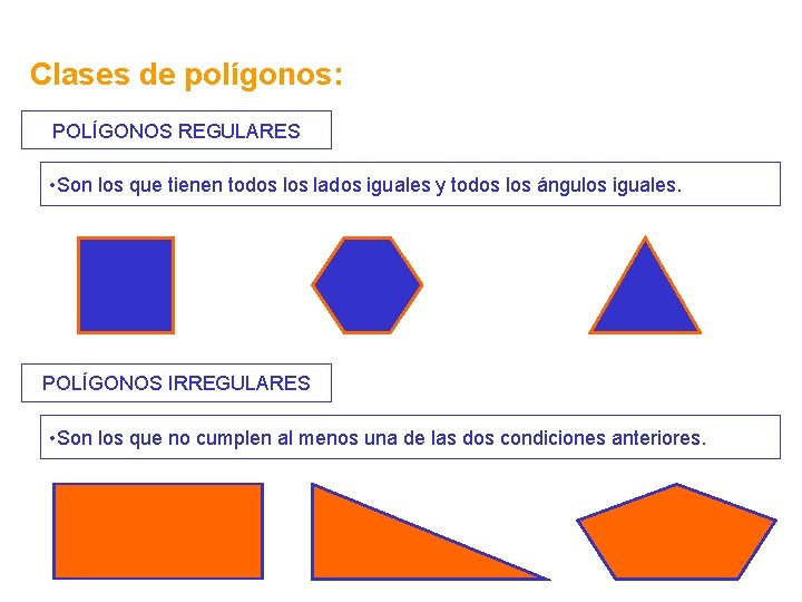 Clases de polígonos: POLÍGONOS REGULARES • Son los que tienen todos lados iguales y Clases de polígonos: POLÍGONOS REGULARES • Son los que tienen todos lados iguales y