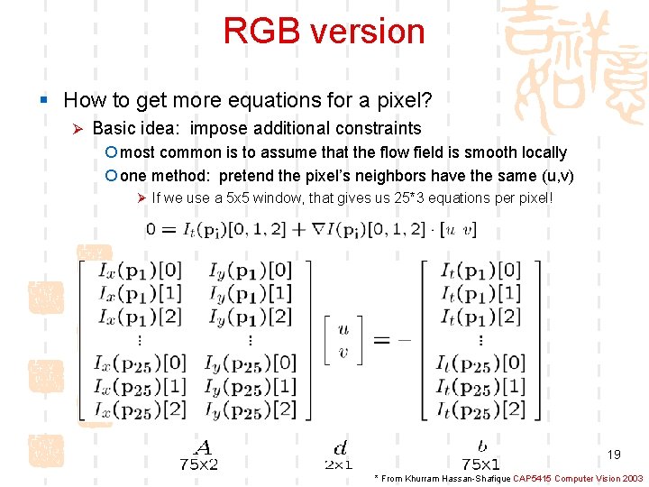 RGB version § How to get more equations for a pixel? Ø Basic idea: