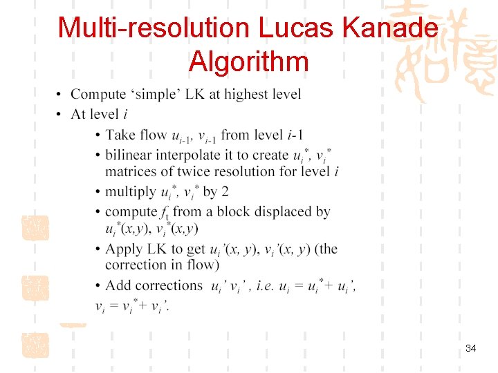 Multi-resolution Lucas Kanade Algorithm 34 