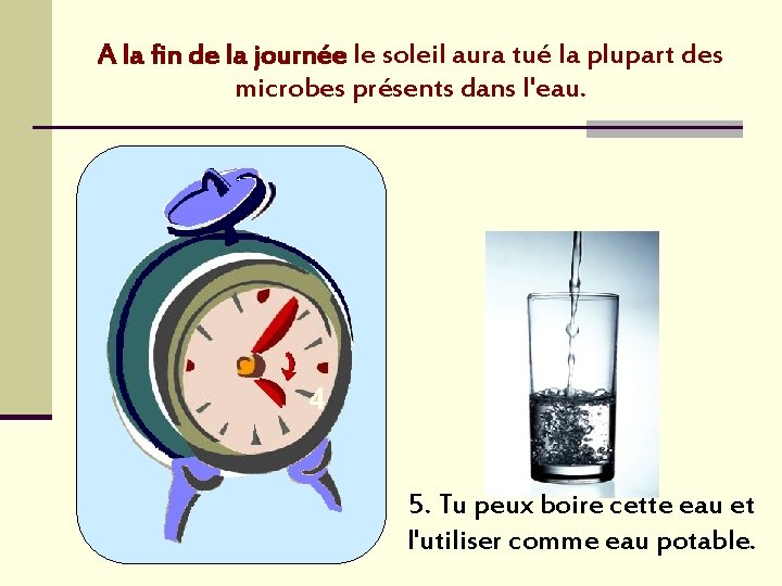 A la fin de la journée le soleil aura tué la plupart des microbes