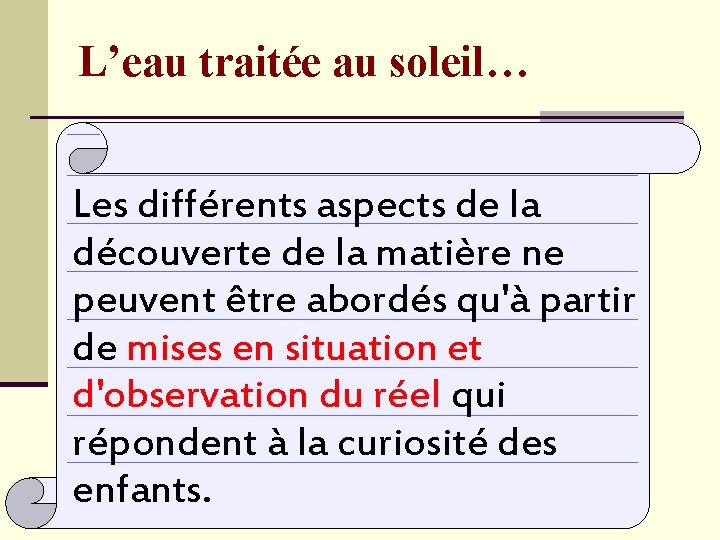 L’eau traitée au soleil… Les différents aspects de la découverte de la matière ne