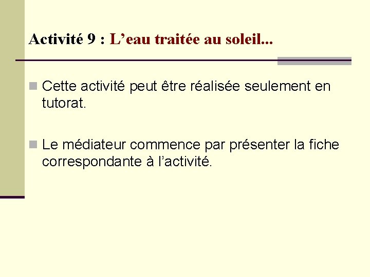 Activité 9 : L’eau traitée au soleil. . . n Cette activité peut être