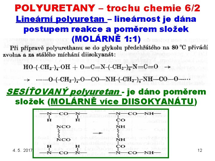 POLYURETANY – trochu chemie 6/2 Lineární polyuretan – lineárnost je dána postupem reakce a