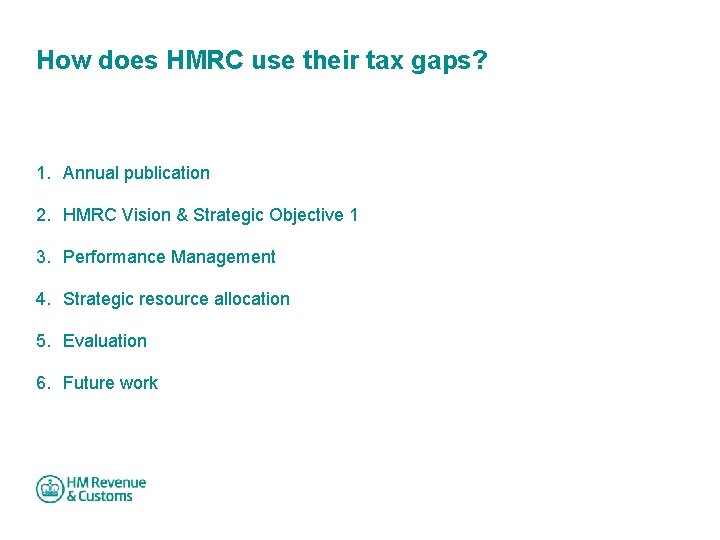 How does HMRC use their tax gaps? 1. Annual publication 2. HMRC Vision &
