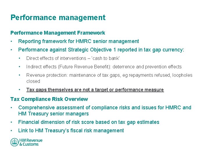Performance management Performance Management Framework • Reporting framework for HMRC senior management • Performance