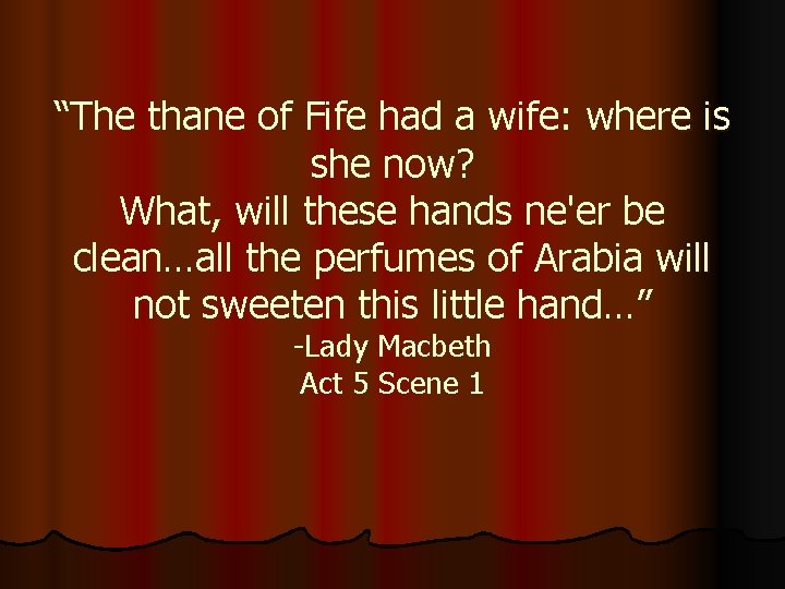 “The thane of Fife had a wife: where is she now? What, will these “The thane of Fife had a wife: where is she now? What, will these