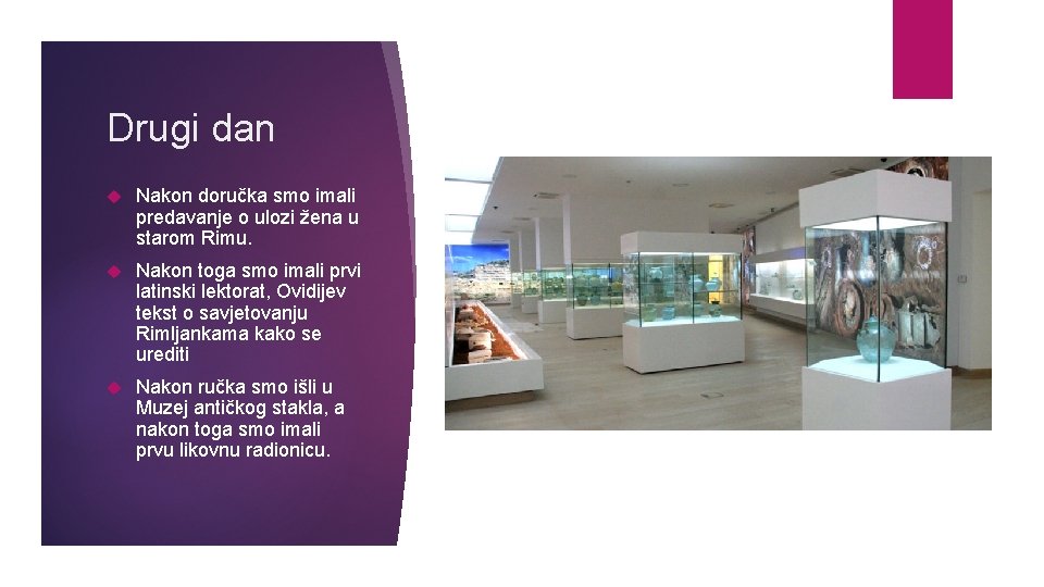 Drugi dan Nakon doručka smo imali predavanje o ulozi žena u starom Rimu. Nakon