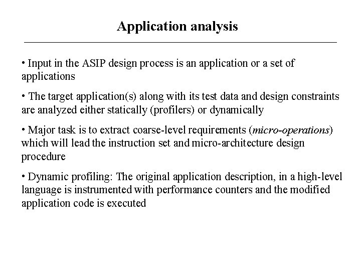 Application analysis • Input in the ASIP design process is an application or a
