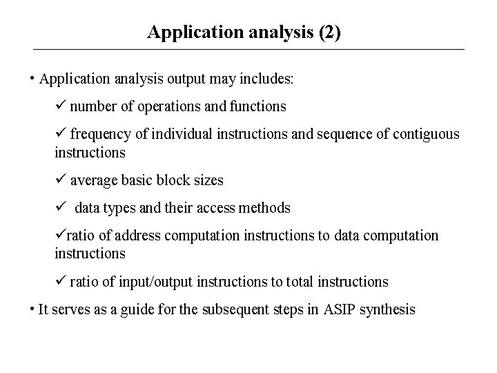 Application analysis (2) • Application analysis output may includes: number of operations and functions