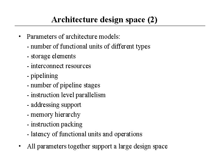 Architecture design space (2) • Parameters of architecture models: - number of functional units