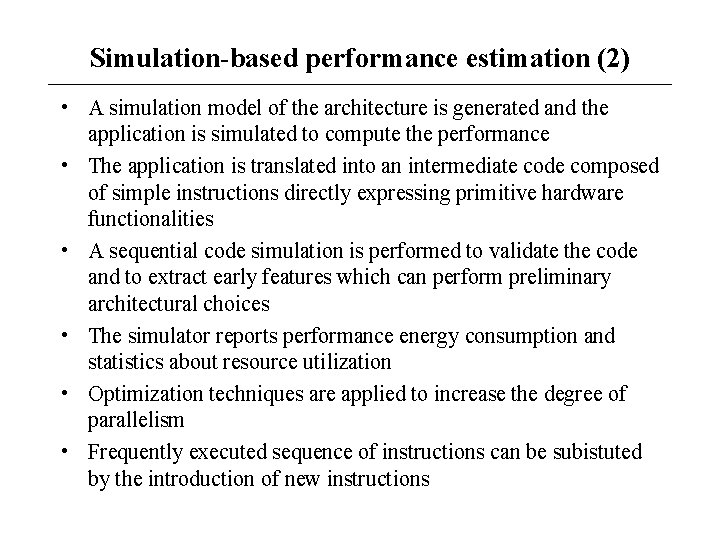 Simulation-based performance estimation (2) • A simulation model of the architecture is generated and