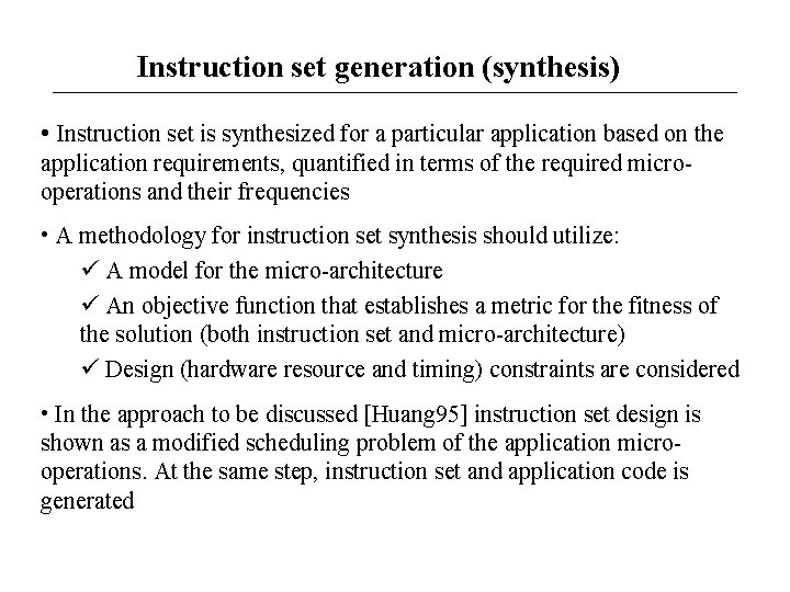 Instruction set generation (synthesis) • Instruction set is synthesized for a particular application based