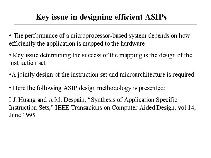 Key issue in designing efficient ASIPs • The performance of a microprocessor-based system depends