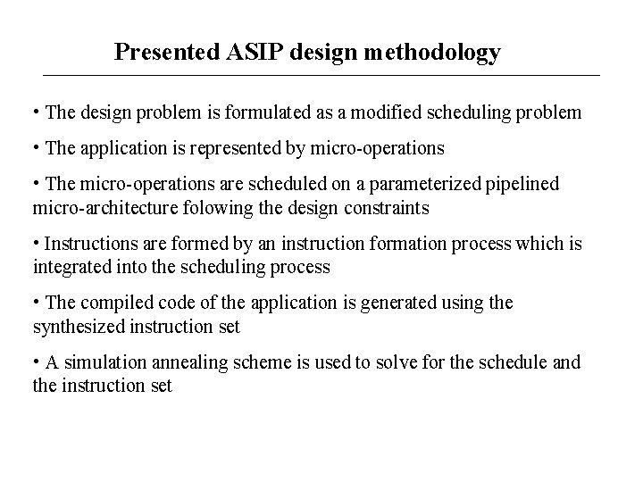 Presented ASIP design methodology • The design problem is formulated as a modified scheduling