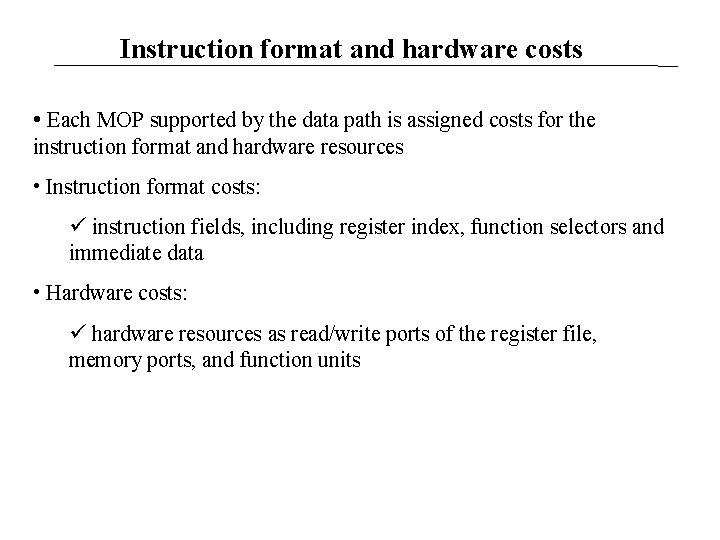 Instruction format and hardware costs • Each MOP supported by the data path is